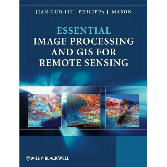 Essential (John Wiley & Sons) Essential Image Processing and GIS for Remote Sensing, (Paperback)