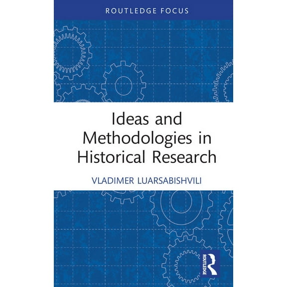 Routledge Approaches to History Ideas and Methodologies in Historical Research, (Hardcover)