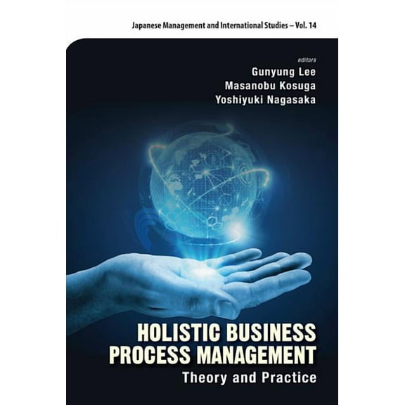 Japanese Management and International St Holistic Business Process Management: Theory and Practice, Book 14, (Hardcover)