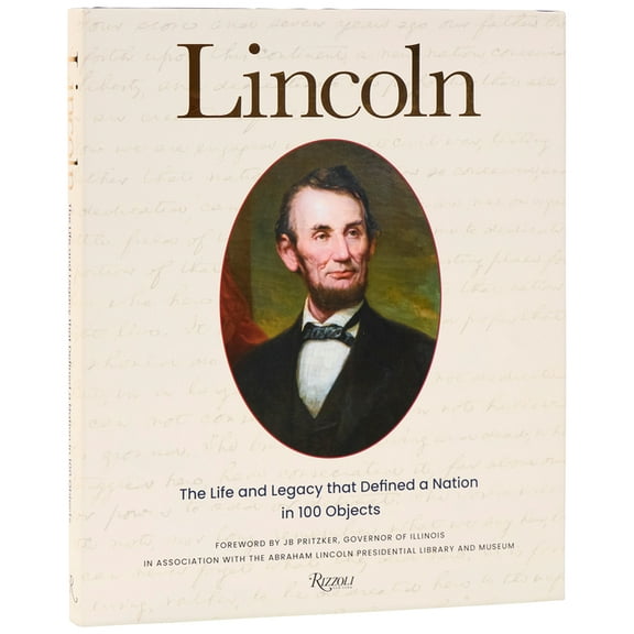 Lincoln: The Life and Legacy That Defined a Nation in 100 Objects, (Hardcover)