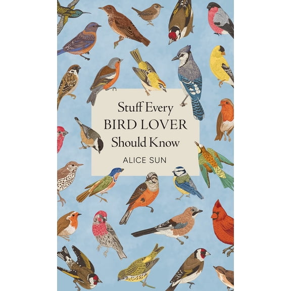 Stuff Every Bird Lover Should Know (Hardcover)