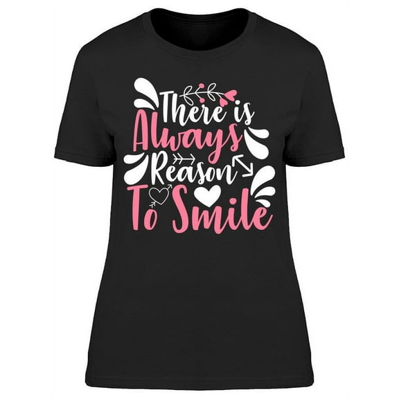 There Is Always Reason To Smile T-Shirt Women -Image by Shutterstock, Female Large