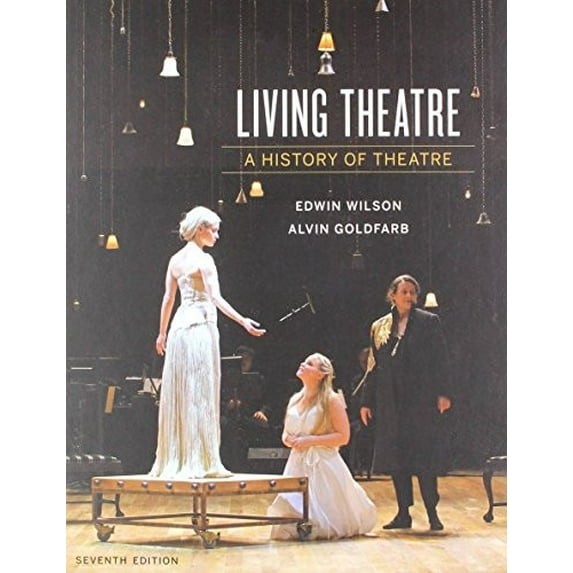 Pre-Owned Living Theatre: A History of Theatre by Edwin Wilson and Alvin Goldfarb (Paperback)