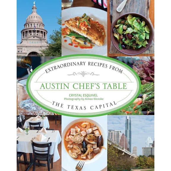 Chef's Table Austin Chef's Table: Extraordinary Recipes from the Texas Capital, (Paperback)
