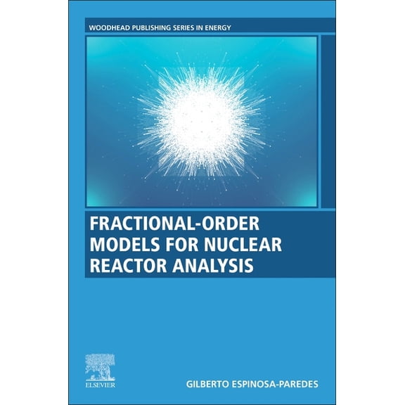 Woodhead Publishing Energy Fractional-Order Models for Nuclear Reactor Analysis, (Paperback)