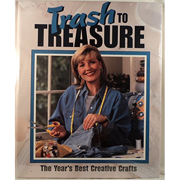 Pre-Owned Trash to Treasure: The Year's Best Creative Crafts (Hardcover) 157486078X 9781574860788