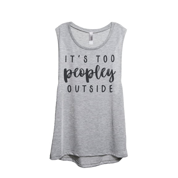 Thread Tank Its Too Peopley Outside Women's Sleeveless Muscle Tank Top Sport Grey Small