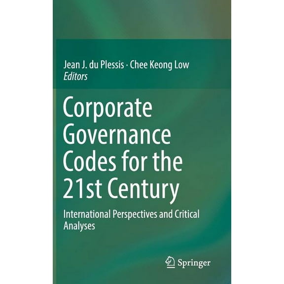 Corporate Governance Codes for the 21st Century: International Perspectives and Critical Analyses, (Hardcover)
