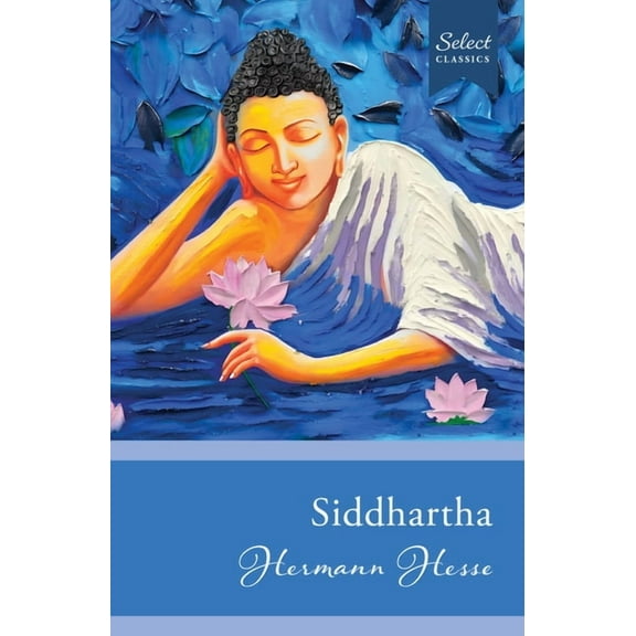 Select Classics: Siddhartha: (Original, Unabridged Classic), (Paperback)