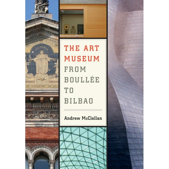 The Art Museum from Boullee to Bilbao, (Paperback)
