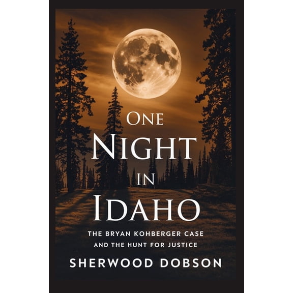 One Night in Idaho: The Bryan Kohberger Case and the Hunt for Justice, (Paperback)