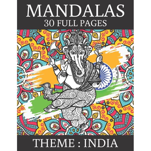 Download Mandalas 30 Full Pages Theme India Coloring Book For Adults Indian Culture Anti Stress And Relaxing Mandala 30 Full Pages To Color Paperback Walmart Com Walmart Com