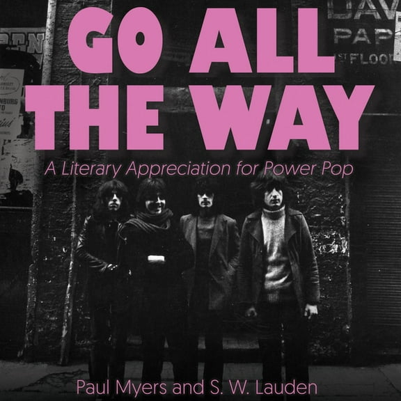 Go All the Way: A Literary Appreciation for Power Pop (Audiobook)