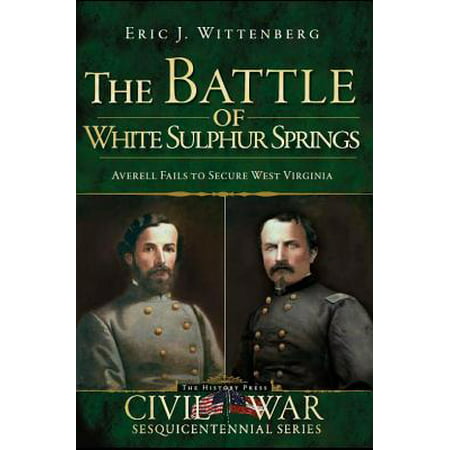 The Battle of White Sulphur Springs : Averell Fails to Secure West (Best Towns In West Virginia)