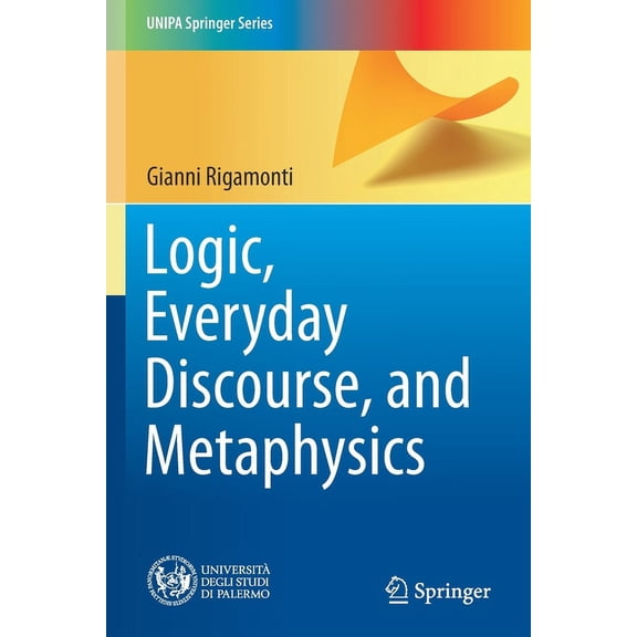 Unipa Springer Logic, Everyday Discourse, and Metaphysics, (Paperback)