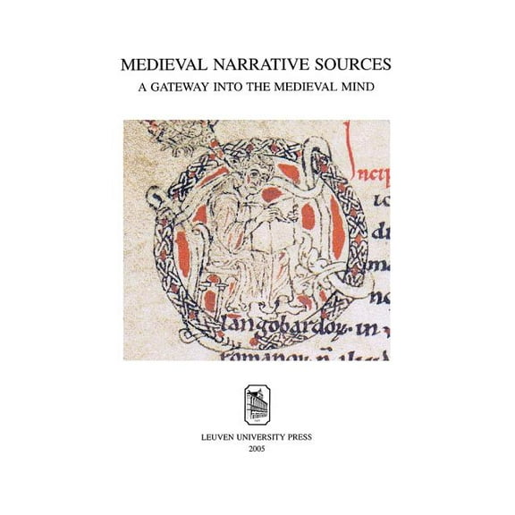 Mediaevalia Lovaniensia Medieval Narrative Sources: A Gateway Into the Medieval Mind, Book 34, (Paperback)