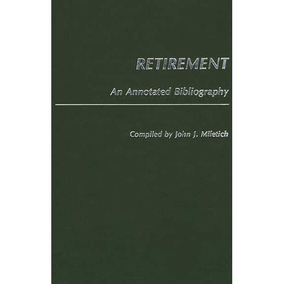 Bibliographies and Indexes in Gerontolog Retirement: An Annotated Bibliography, (Hardcover)