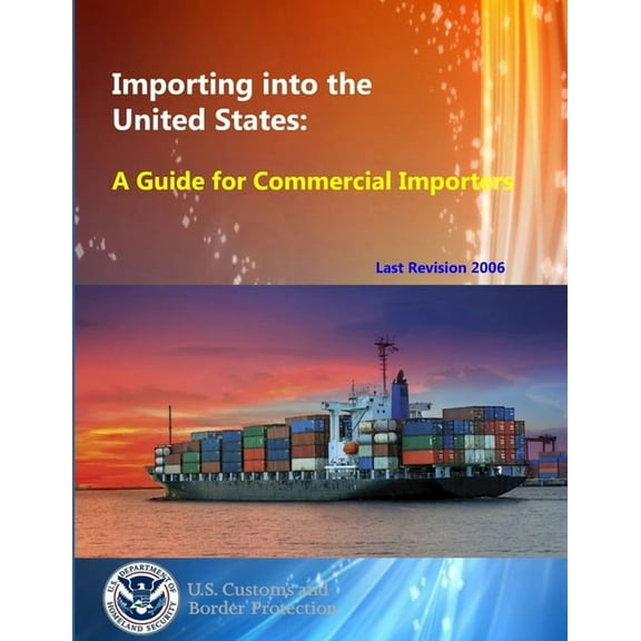 Importing into the United States: A Guide for Commercial Importers (Paperback)