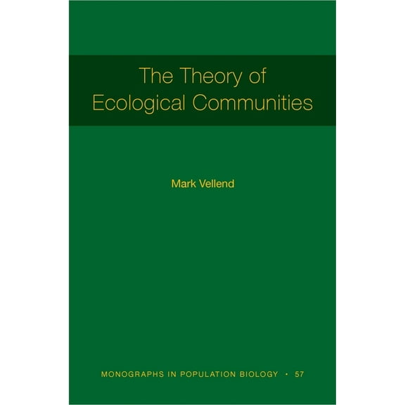 Monographs in Population Biology The Theory of Ecological Communities, Book 57, (Paperback)