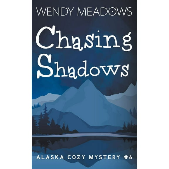 Alaska Cozy Mystery Chasing Shadows, Book 6, (Paperback)