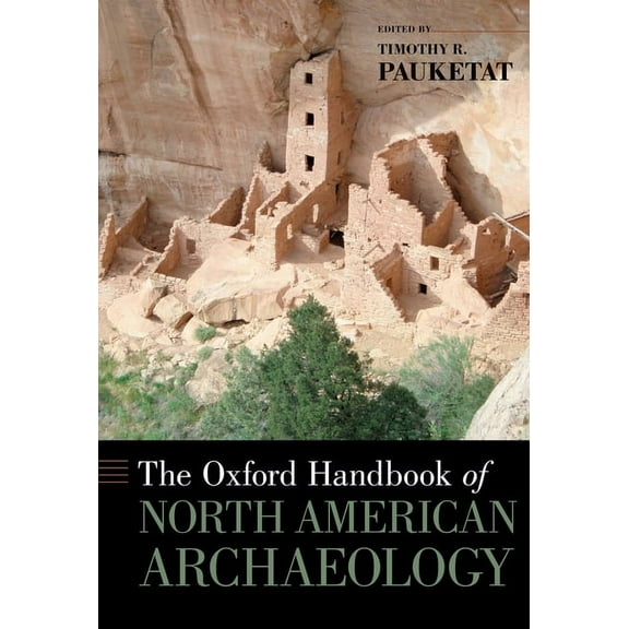 Oxford Handbooks The Oxford Handbook of North American Archaeology, (Hardcover)