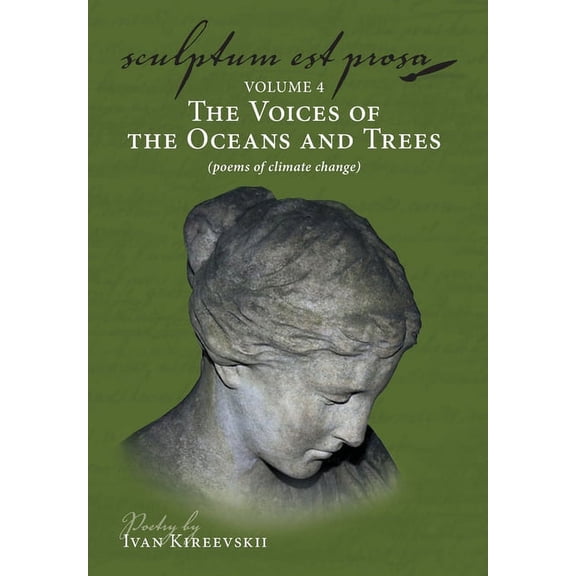 Sculptum Est Prosa (volume 4): The Voices of the Oceans and Trees (poems of climate change), (Hardcover)