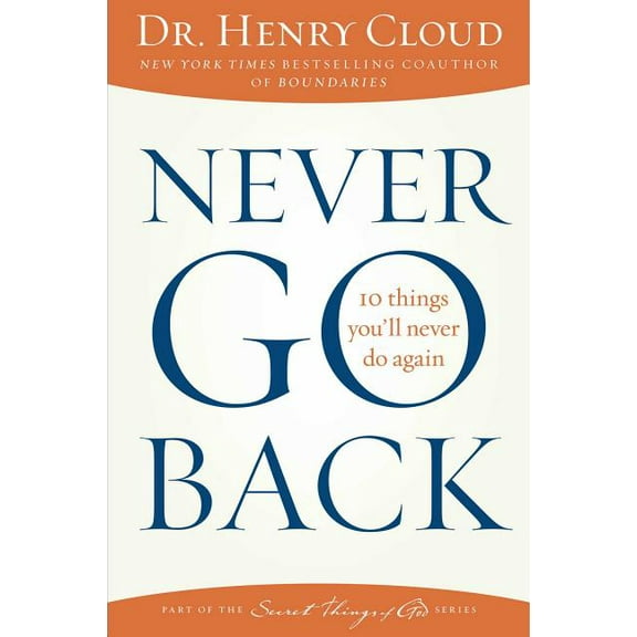 Never Go Back: 10 Things You'll Never Do Again, (Paperback)