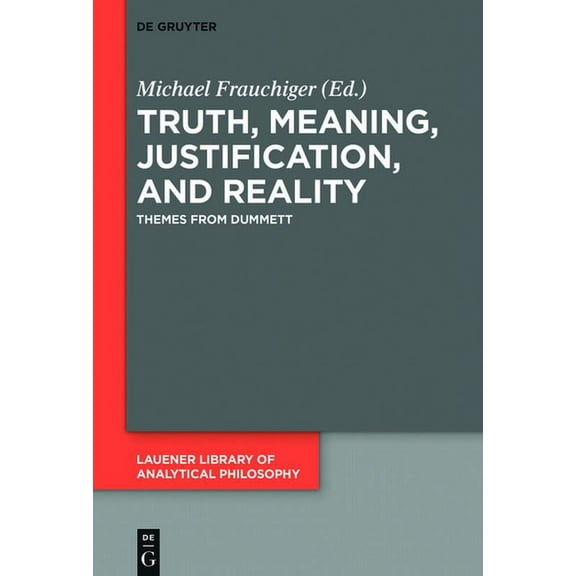 Lauener Library of Analytical Philosophy Truth, Meaning, Justification, and Reality: Themes from Dummett, Book 4, (Hardcover)