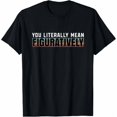 thumbnail image 1 of You Literally Mean Figuratively Funny Grammar Writing Unisex T-Shirt, 1 of 4