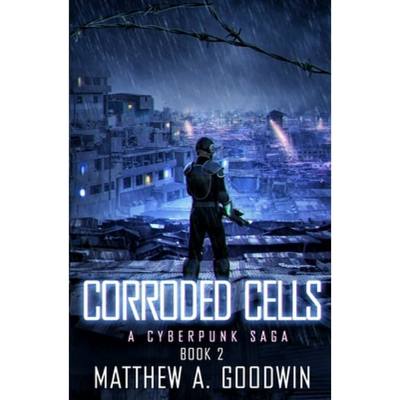 Pre-Owned Corroded Cells: A Cyberpunk Saga (Book 2) (Paperback) 1734069295 9781734069297