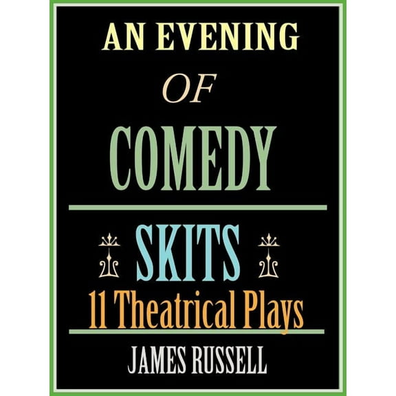 An Evening of Comedy Skits : 11 Theatrical Plays