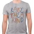 thumbnail image 2 of Raise Them Kind Shirt Unisex 3X-Large Grey, 2 of 5