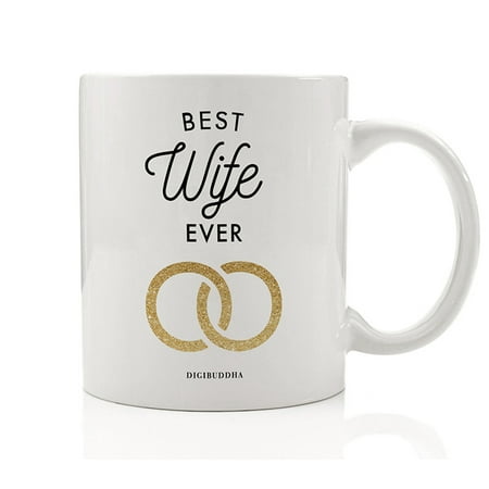 BEST WIFE EVER Coffee Mug Gift Idea Newlywed Bride Loving Couple Husband's Birthday Anniversary Christmas Present for Spouse Greatest Girl Always Life Partner 11oz Ceramic Tea Cup by Digibuddha (Best Presents For Couples)