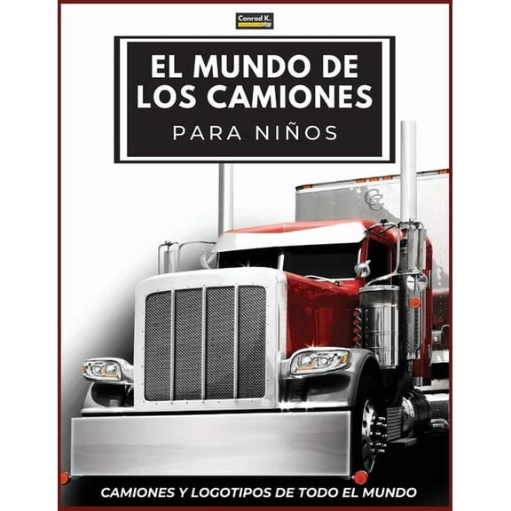 El Mundo de los Camiones para Niños: Logotipos de marcas de camiones grandes con bonitas imágenes de camiones de todo el, (Paperback)
