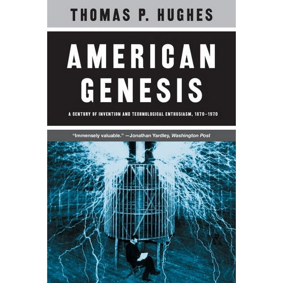 American Genesis: A Century of Invention and Technological Enthusiasm, 1870-1970, (Paperback)