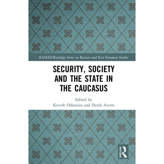 Basees/Routledge Russian and East Europe Security, Society and the State in the Caucasus, (Hardcover)