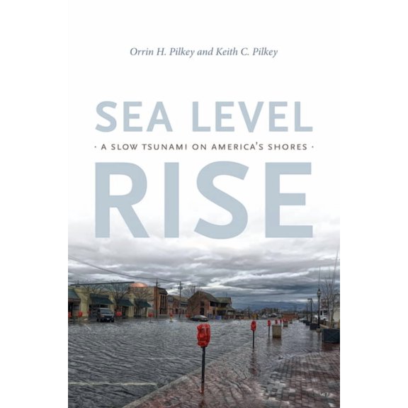 Sea Level Rise: A Slow Tsunami on America's Shores, (Hardcover)