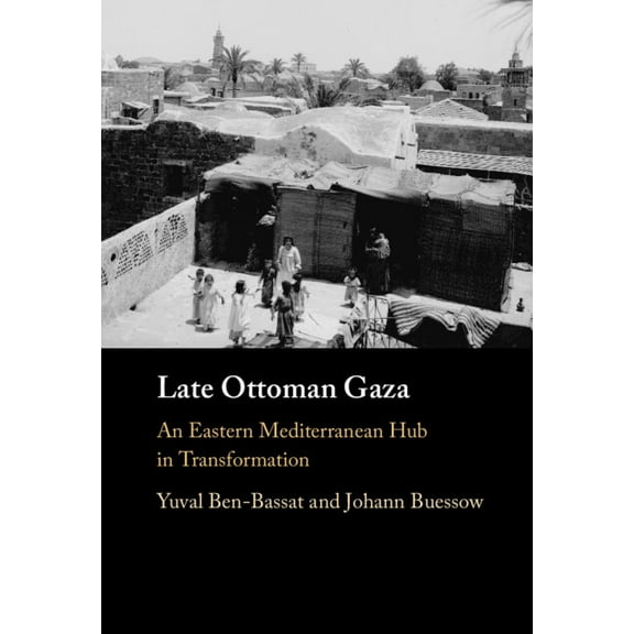 Late Ottoman Gaza, (Hardcover)