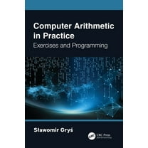 Computer Arithmetic in Practice: Exercises and Programming, (Paperback)