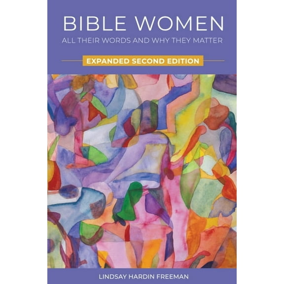 Bible Women: All Their Words and Why They Matter: Expanded Second Edition, (Paperback)