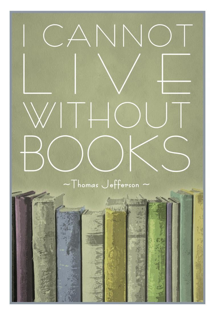 I Cannot Live Without Books Thomas Jefferson Quote Education Poster