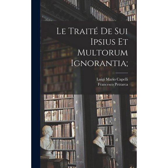 Le traité De sui ipsius et multorum ignorantia; (Hardcover)
