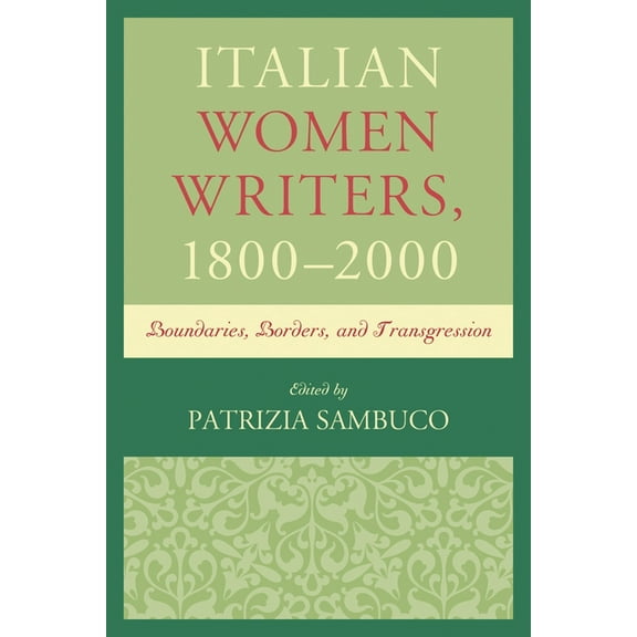 Italian Women Writers, 1800-2000: Boundaries, Borders, and Transgression, (Paperback)