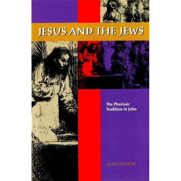Jesus and the Jews: The Pharisaic Tradition in John, (Paperback)