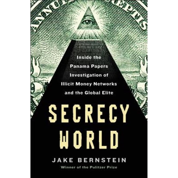 Pre-Owned Secrecy World : Inside the Panama Papers Investigation of Illicit Money Networks and the Global Elite (Hardcover)