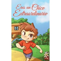 Libros Motivadores Para Niños: Eres un Chico Extraordinario: Una colección de historias inspiradoras sobre el valor, la amistad, la fuerza interior y la autoconfianza (Hardcover)