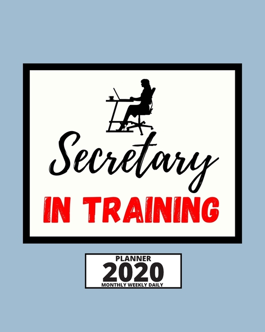 Secretary In Training 2020 Planner For Secretary, 1Year Daily