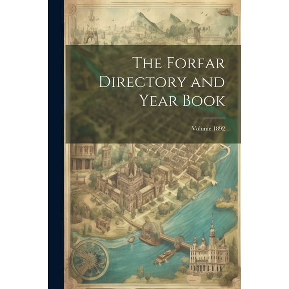 The Forfar Directory and Year Book; Volume 1892 (Paperback)