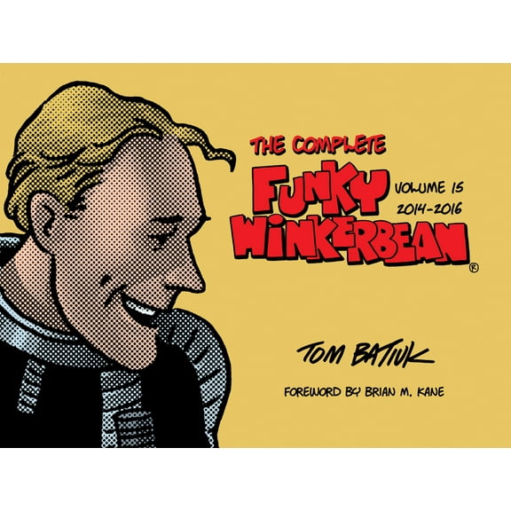 The Complete Funky Winkerbean, Volume 15, 2014-2016, (Hardcover)