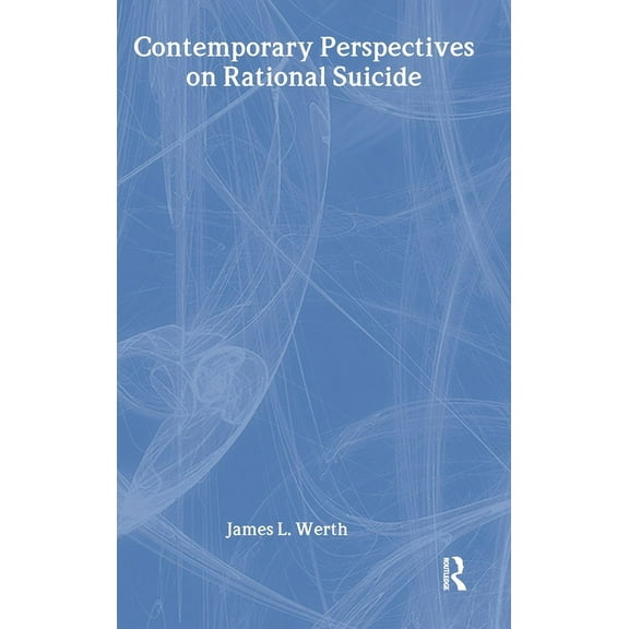 Death, Dying, and Bereavement Contemporary Perspectives on Rational Suicide, (Hardcover)